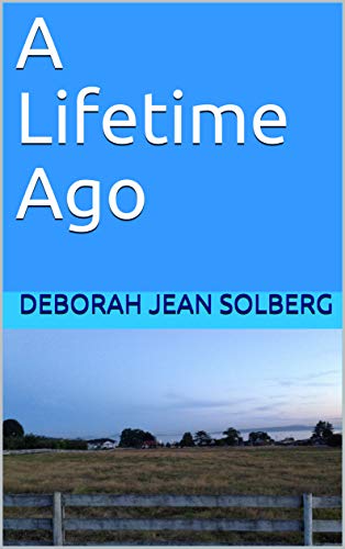 a-lifetime-ago-by-deborah-jean-solberg